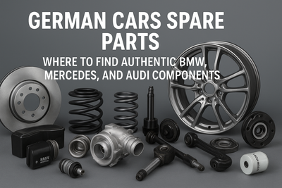 German Cars Spare Parts: Where to Find Authentic BMW, Mercedes, and Audi Components