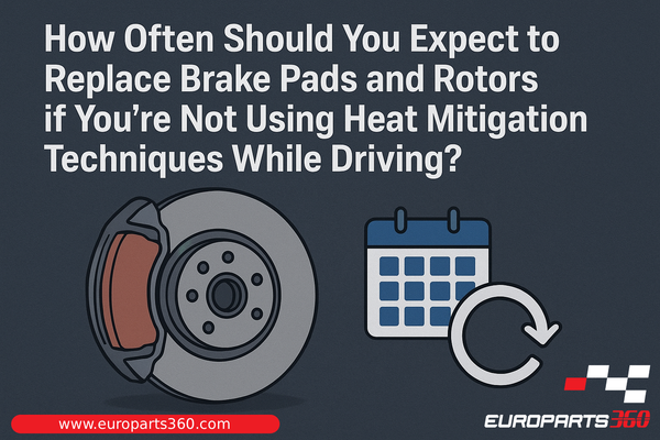 How Often Should You Expect to Replace Brake Pads and Rotors if You're Not Using Heat Mitigation Techniques While Driving?