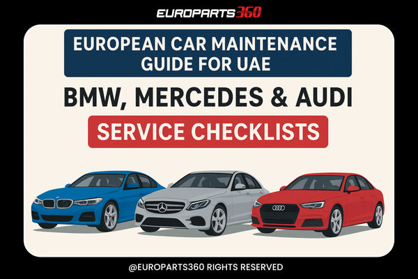 Complete European Car Maintenance Guide for UAE: BMW, Mercedes & Audi Service Checklists
