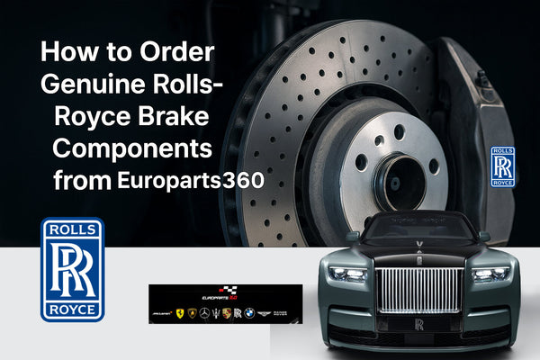 How to Order Genuine Rolls-Royce Brake Components from Europarts360 (2025 Update)