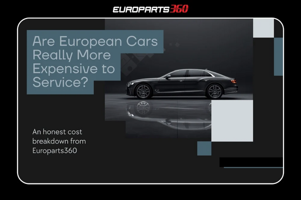 Are European Cars Really More Expensive to Service? A Cost Breakdown