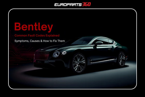 Bentley Common Fault Codes Explained: Symptoms, Causes & How to Fix Them