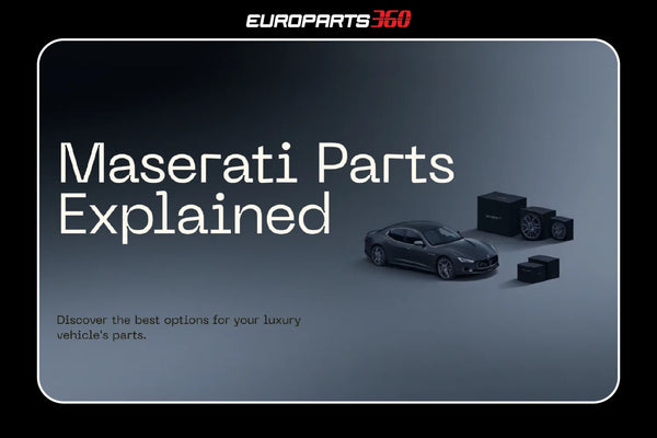 Maserati Parts Explained: OEM, OE, Genuine, Aftermarket, and Remanufactured — Which One Is Right for Your Car?