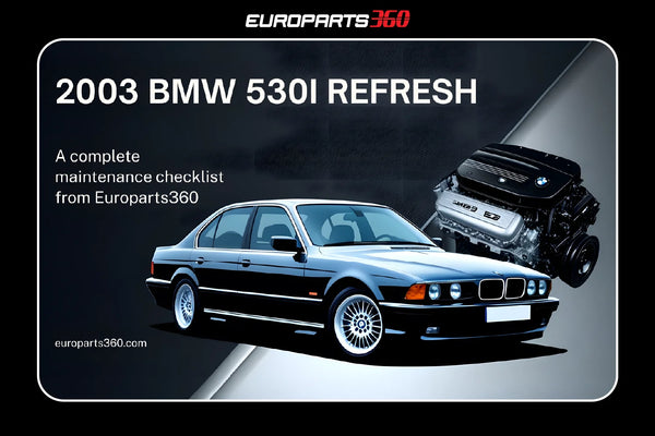 2003 BMW 530i (E39) Refresh: The Complete Preventative Maintenance List